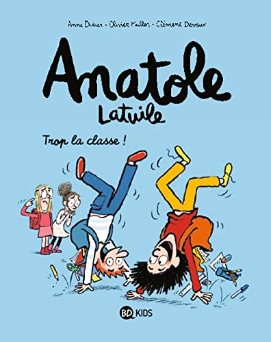 ANATOLE LATUILE : TROP LA CLASSE ! : TOME 11