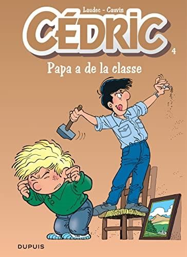 Cédric: papa a de la classe: tome 4