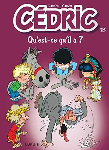 Cédric: qu'est-ce qu'il a ?: tome 25