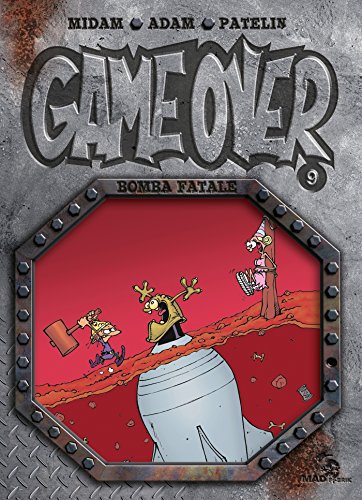 GAME OVER: BOMBA FATALE: TOME 9