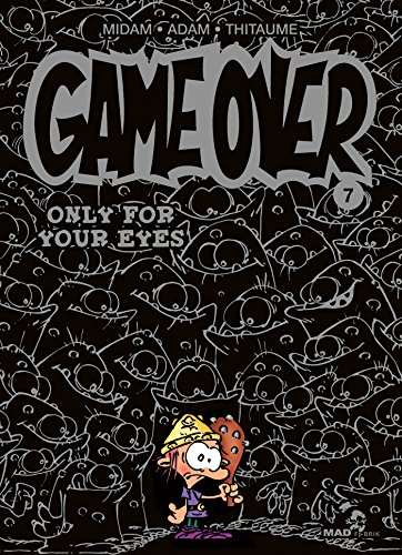 GAME OVER: ONLY FOR YOUR EYES: TOME 7