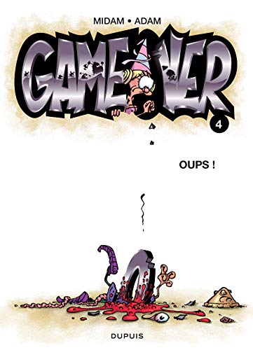 GAME OVER: OUPS !: TOME 4