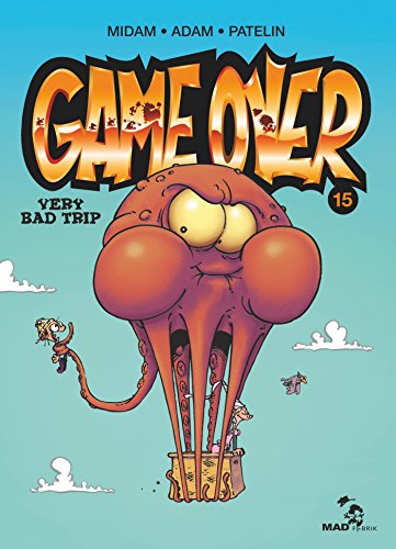 GAME OVER: VERY BAD TRIP: TOME 15