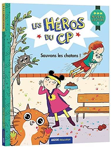 Héros du CP (Les) : Sauvons les chatons ! : niveau 3